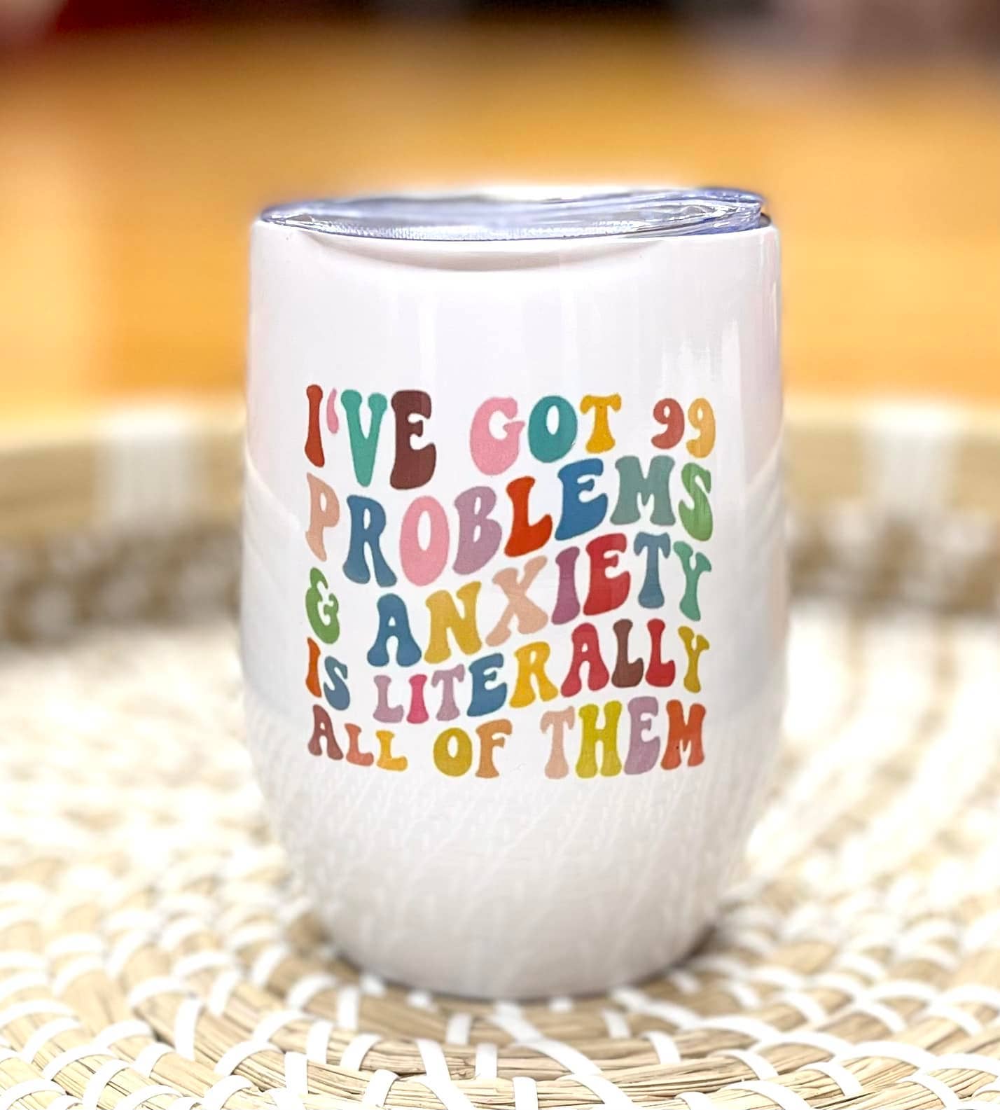 99 Problems Anxiety Insulated Wine Cup With Lid