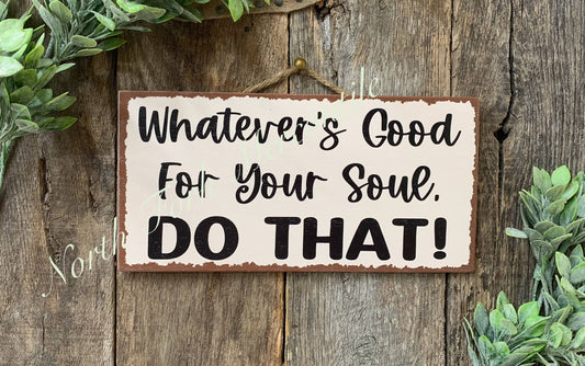 Whatever's Good For Your Soul, Do That, Classroom Decor